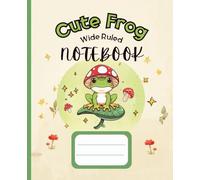 Cute Frog Wide Ruled Notebook: Aesthetic Cute Frog with Mushroom Hat | Wide Ruled Lined Journal | Perfect for Kids, Teens, Students & Frog Lovers Gift | 120 Pages