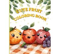 Cute fruit coloring Book: Amazing illustrations for your little artists