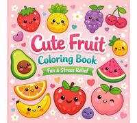 Cute Fruit Coloring Book Fun & Stress Relief Kawaii Fruits with Simple Designs for Relaxation