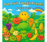 cute fruits and vegetables coloring book: educational coloring pages with fruits and vegetables and alphabet for children 3-5