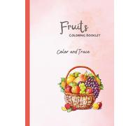Cute Fruits Coloring and Tracing Book for Kids Ages 3-5: Educational Coloring Pages with Traceable Fruit Names for Preschool and Early Learners