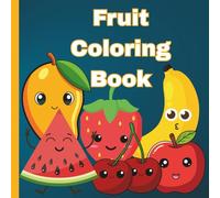 Cute Fruits Coloring book for Kids: Educational Coloring Pages with Fruit for Preschool Children Ages 2-8