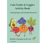 Cute Fruits & Veggies Activity Book: Coloring Pages and Colorful Characters