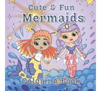 Cute & Fun Mermaids Coloring Book: Adorable Mermaids, Ocean Friends & Magical Underwater Scenes to Color!