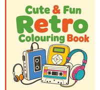 Cute & Fun Retro Colouring Book: 40 Easy and Relaxing Retro Designs for Kids Teens and Adults