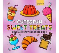 Cute & Fun Sweet Treats: Hand Drawn Coloring Book for Kids and Adults, Bold and Easy Designs Featuring Delightful Desserts, Candies and Ice Creams for Relaxation