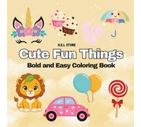 Cute Fun Things: Bold & Easy Coloring Book: Animals, Candy, Cars & Balloons