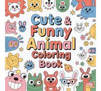 Cute & Funny Animal Coloring Book: 100+ Adorable Pets & Wildlife Designs | Stress-Relief Art Therapy for Adults & Kids | Easy to Advanced Pages with Mindfulness Quotes