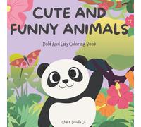 Cute & Funny Animals: A Bold & Easy Coloring Book For Kids & Adults Featuring 50 Home Pets, Jungle, Wildlife Creatures, Flowers & Many More | Simple & ... Relief | Perfect For Developing Creativity