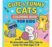 Cute & Funny Cats Coloring Book for Kids: 30 Adorable and Silly Cats to Color for Kids Ages 3-8