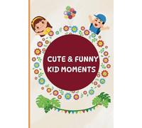 Cute & Funny Kid Moments: A Journal of Hilarious and Adorable Things Kids Say