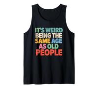 Cute Funny Retro It’s Weird Being The Same Age as Old People Canotta