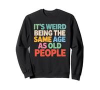 Cute Funny Retro It’s Weird Being The Same Age as Old People Felpa