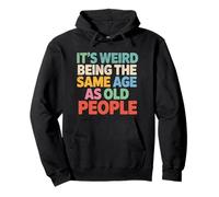 Cute Funny Retro It’s Weird Being The Same Age as Old People Felpa con Cappuccio