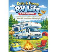 Cute & Funny RV Life Coloring Book: Cozy RV Camping Scenes, Silly Campfire Moments, Happy Camper Vans & Relaxing Outdoor Adventures