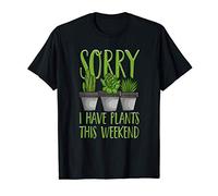 Cute & Funny Sorry I Have Plants This Weekend Gardening Pun Maglietta
