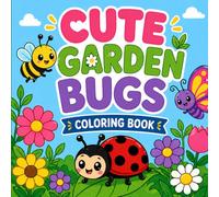 Cute Garden Bugs and Insects Coloring Book: Bold and Simple Flowers, Butterflies, Bees, Spiders - Relaxing Fun for Kids Ages 3-8