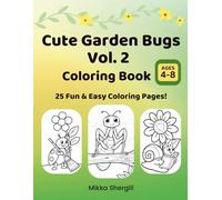 Cute Garden Bugs Vol. 2 Coloring Book: Adorable Backyard Bugs, Flowers, and Garden Friends