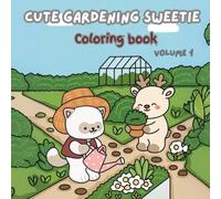 Cute Gardening Sweeties Coloring Book Vol.1: Adorable Garden | Super Cute Animals and Garden Friends to Color for Relaxation and Fun | Stress-Free ... Animals and Plants for Children Ages 4-8