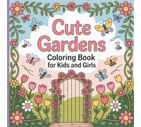 Cute Gardens Coloring Book for Kids and Girls: 20 Adorable Garden Scenes To Color