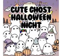 CUTE GHOST HALLOWEEN NIGHT: 子どもから大人まで楽しめる、愛らしいオバケたちとくつろぎのハロウィーンシーンでリラックスできる塗り絵