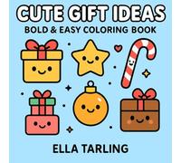 Cute Gift Ideas: Bold & Easy Coloring Book with Presents, Candy Canes, Stars & Cozy Holiday Fun for Kids & Adults