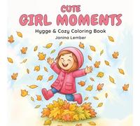 Cute Girl Moments: Hygge and Cozy Coloring Book