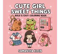 Cute Girl Sweet Things Bold & Easy Coloring Book for Teens and Adults
