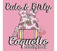 Cute & Girly Coquette Coloring Book: Adorably Bold and Easy Designs | Creative and Relaxing Stress Relief | Adult, Teen & Kids | (Cute & Cozy Coloring)