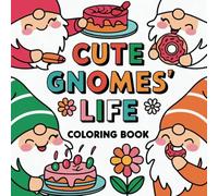 Cute Gnomes' Life Coloring Book: A Fun & Easy Relaxing Adventure for Adults, Teens and Kids