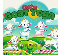 Cute Goat Yoga: A Coloring Book