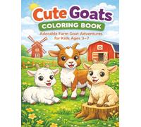 Cute Goats Coloring Book: Adorable Farm Goat Adventures for Kids Ages 3-7 | Easy, Bold Designs for Early Learning, Creativity & Screen-Free Fun