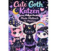 Cute Goth Katzen Mode Malbuch für Mädchen: Kreative Gruselig Süße Nu Goth und Pastel Goth Katzen Inspirierte Mode Einzigartiges Garderobe Geschenk für Künstlerische Kinder und Teenager