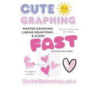Cute Graphing - Linear Equations and Graphing Made Easy: Master Graphing, Linear Equations, and Slope FAST with Cute Calculus