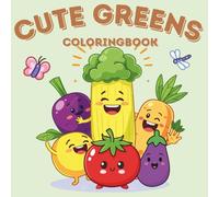 Cute Greens Coloring Book for Kids & Adults: 50 Bold and Easy Kawaii Vegetable Illustrations - Fun Broccoli, Happy Corn, and Cool Carrots - A Relaxing Activity for Vegans and Foodies