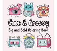 Cute & Groovy Big and Bold Coloring Book for Adults and Kids: Fun and Easy Coloring Pages with Retro and Kawaii Style for Kids, Teens, and Adults