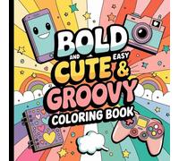 Cute & Groovy Bold & Easy Coloring Book: Fun and Simple Designs for Relaxation and Creative Expression