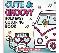 Cute & Groovy Bold Easy Coloring Book: Simple Cozy Peace Loving Illustrations for Relaxation for Kids, Teens and Adults