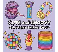 Cute & Groovy - Cahier de Coloriage Kawaii pour Adultes et Ados: Coloriages adorables, vintages, style rétro, traits épais, anti-stress et détente - Coloriage mignon et esthétique
