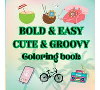 Cute & Groovy Coloring Book: 50 pages to color bold and Easy groovy design with many types for get entertainment and relieve stress from 4 and up