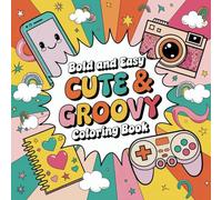 Cute & Groovy Coloring Book: Bold and Easy, Pretty Cute Designs for Kids and Adults (Bold & Easy Coloring)