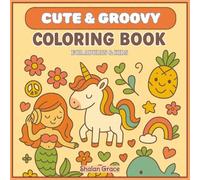Cute & Groovy Coloring Book for Adults and Kids: 50 Bold & Simple Designs for Stress Relief and Relaxation Featuring Animals, Vehicles, Retro Food Fun and Fantasy. 8.5 x 8.5 inches.