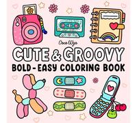 Cute & Groovy: Coloring Book for Adults and Kids, Bold and Easy, Simple and Big Designs for Relaxation Featuring Lovely Things