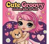 Cute Groovy Coloring Book for Girls: Cute Designs for Fun Featuring Lovely Things.