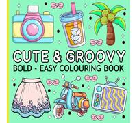 Cute & Groovy Colouring Book: Simple and Big Drawings Featuring Adorable Things and Lovely Items, Great For Kids, Teens, And Adults.