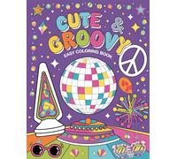 Cute & Groovy Easy Coloring Book: Easy Retro Designs for Stress Relief and Fun