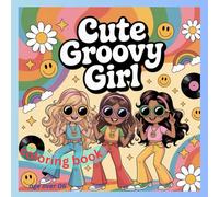 cute groovy girls with pretty designs: featuring the lovely girls with groovy designs ,bold and easy, mind relax coloring book for kids, teens and adults