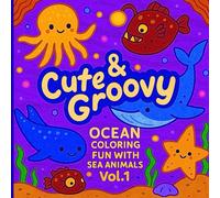Cute & Groovy: Ocean Coloring Fun with Sea Animals Vol.1: Simple & Bold Ocean Coloring Book | Sea Animal Designs for Kids, Teens, and Adults | Relaxation & Fun