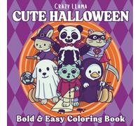 Cute Halloween: A Bold & Easy Halloween Coloring Book with Spooky-Cute Animals for Teens and Adults - Relaxing and Stress-Relief