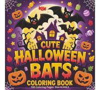 Cute Halloween Bats Coloring Book: An Adorable and Spooky Halloween Coloring Adventure Featuring 100 Fun and Cute Bat Designs to Color | Relaxing 8.5 ... Who Love Halloween, Bats, and Creative Fun